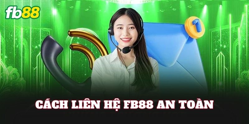 Liên Hệ FB88 2 Cách liên hệ FB88 an toàn