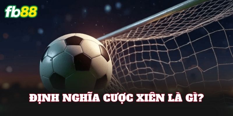 Định nghĩa cược xiên là gì?