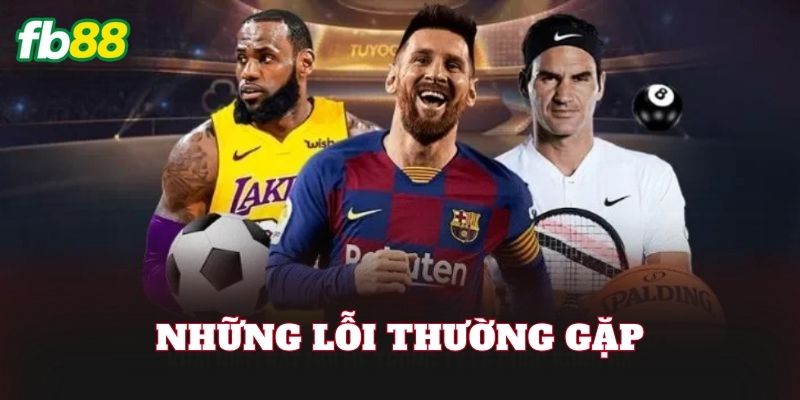 Những lỗi thường gặp