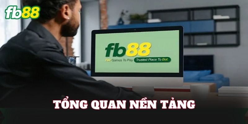 Giới Thiệu FB88 1 Tổng quan nền tảng