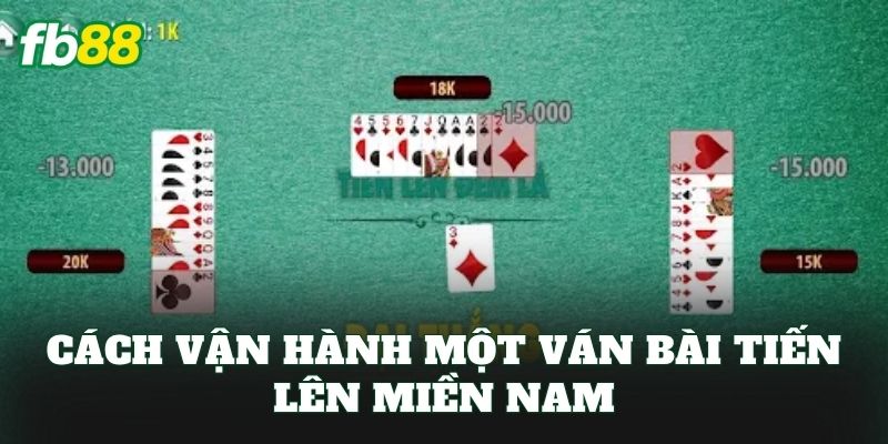 Tiến Lên Miền Nam: Luật Chơi Và Kinh Nghiệm Dễ Thắng 2 Cách vận hành một ván bài tiến lên miền Nam