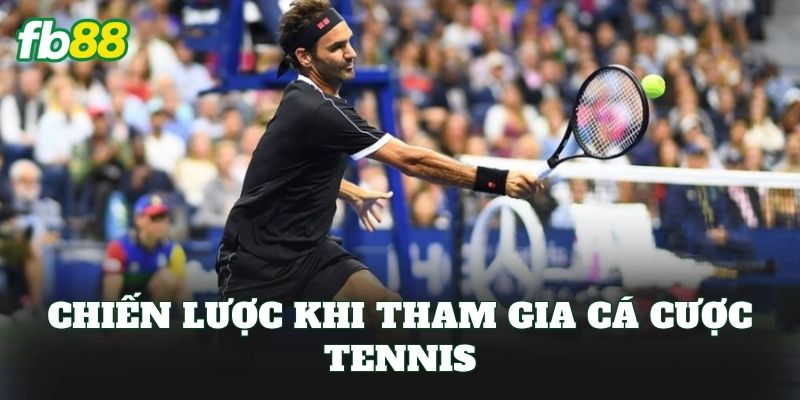 Chiến lược khi tham gia cá cược tennis