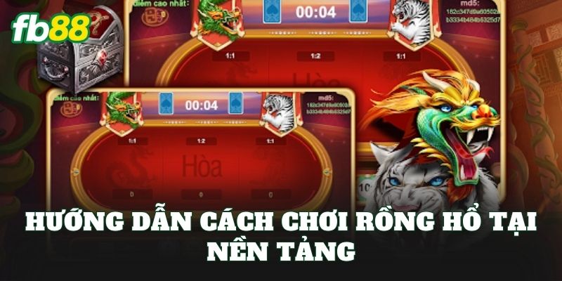 Rồng Hổ FB88: Luật Chơi, Cách Cược Và Mẹo Thắng 2 Hướng dẫn cách chơi Rồng Hổ tại nền tảng
