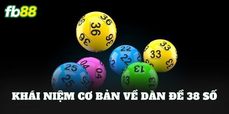 Dàn Đề 38 Số Và Cách Chơi Tối Ưu Cho Người Mới 1 Khái niệm cơ bản về dàn đề 38 số