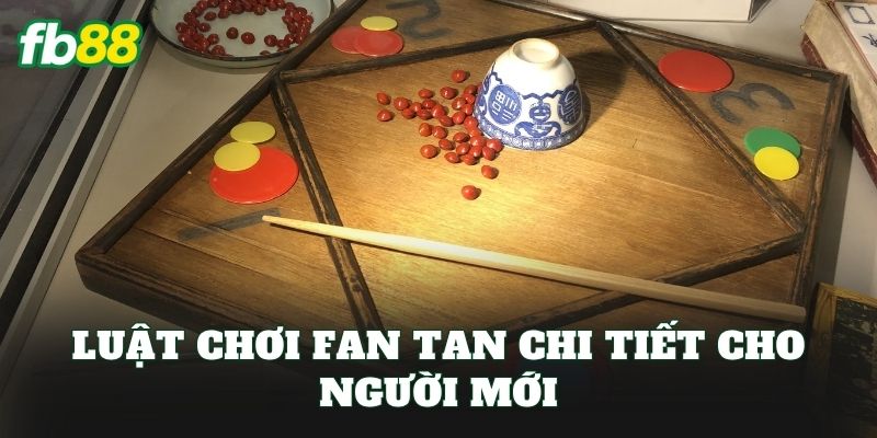 Fan Tan Là Gì? Cách Chơi Và Mẹo Thắng Dễ Hiểu 2 Luật chơi Fan Tan chi tiết cho người mới