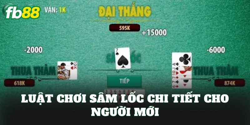 Luật chơi sâm lốc chi tiết cho người mới