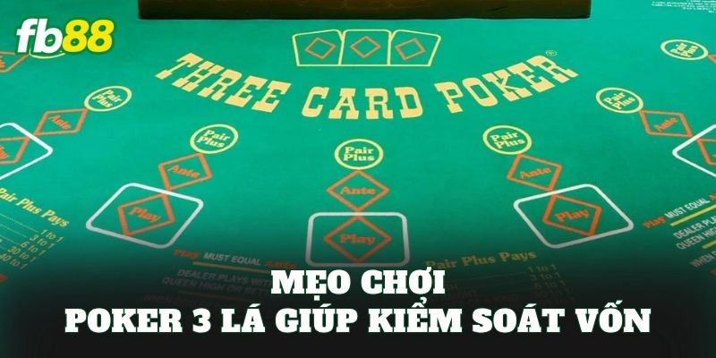 Poker 3 Lá: Luật Chơi 2026 Và Mẹo Thắng Nhanh 3 Mẹo chơi Poker 3 lá giúp kiểm soát vốn