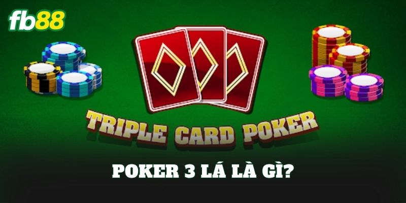Poker 3 Lá: Luật Chơi 2026 Và Mẹo Thắng Nhanh 1 Poker 3 lá là gì?
