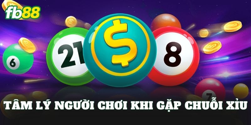 Xỉu Chủ Là Gì? Cách Hiểu Đúng Xu Hướng Bàn Cược 2 Tâm lý người chơi khi gặp chuỗi xỉu