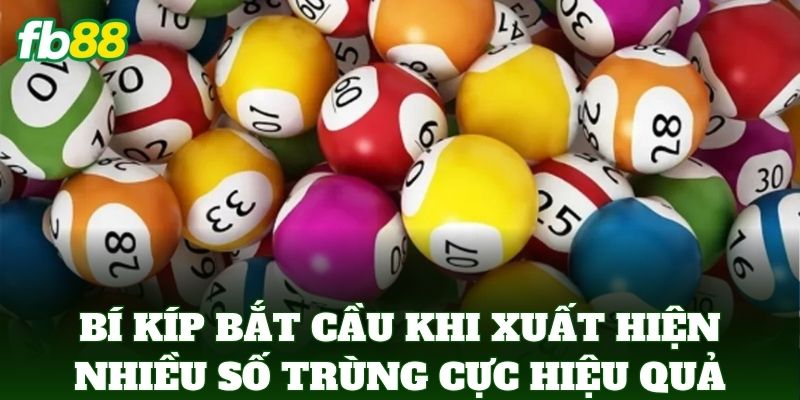 Cách Bắt Cầu Khi Xuất Hiện Nhiều Số Trùng Cực Chuẩn FB88 3 Bí kíp bắt cầu khi xuất hiện nhiều số trùng cực hiệu quả
