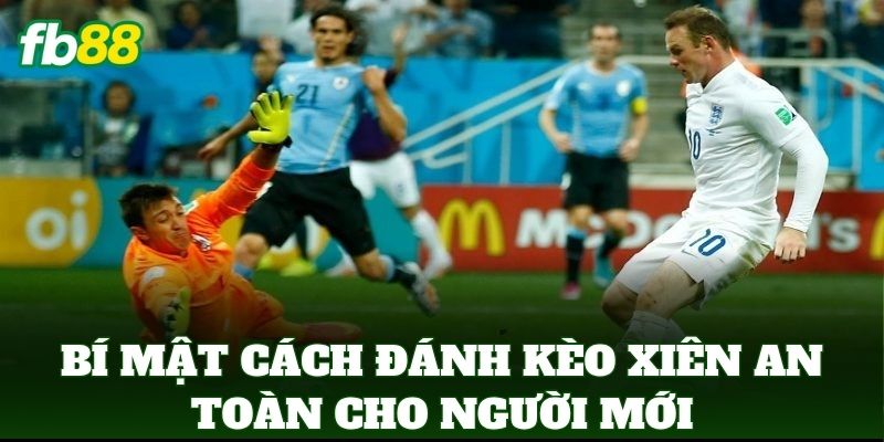 Cách Đánh Kèo Xiên An Toàn Cho Người Mới: 5 Cách Tối Ưu 1 Bí mật Cách Đánh Kèo Xiên An Toàn Cho Người Mới của dân soi kèo