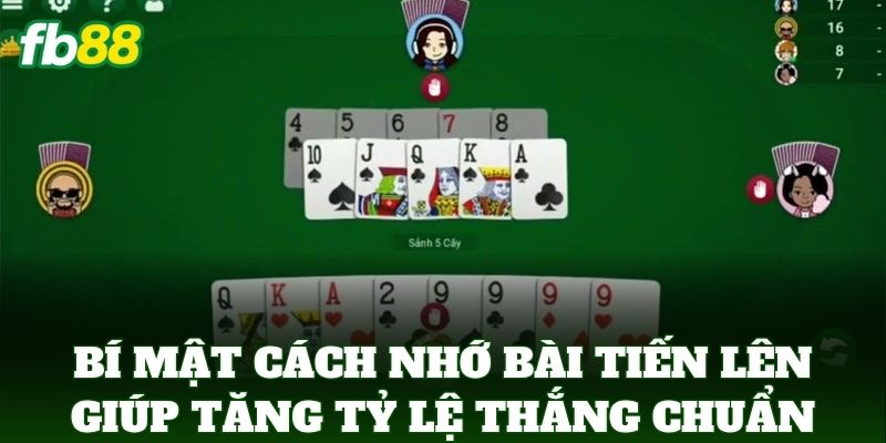 Bí mật Cách Nhớ Bài Tiến Lên Giúp Tăng Tỷ Lệ Thắng ít người biết