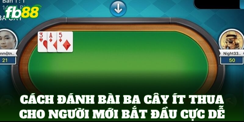 Cách Đánh Bài Ba Cây Ít Thua Cho Người Mới: 5 Mẹo Vàng 1 Cách Đánh Bài Ba Cây Ít Thua Cho Người Mới bắt đầu cực dễ