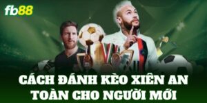 cach danh keo xien an toan cho nguoi moi