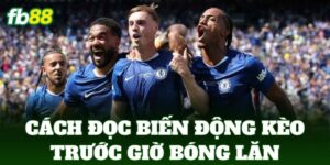cach doc bien dong keo truoc gio bong lan