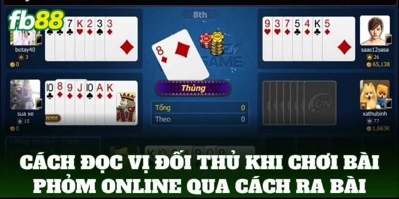 Cách Đọc Vị Đối Thủ Khi Chơi Bài Phỏm Online Từ FB88 1 Cách Đọc Vị Đối Thủ Khi Chơi Bài Phỏm Online qua cách ra quân bài