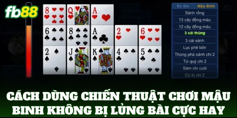 Cách dùng Chiến Thuật Chơi Mậu Binh Không Bị Lủng Bài cực hay