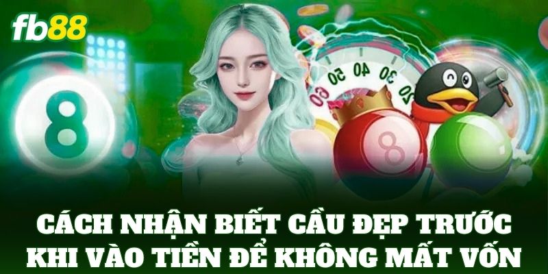 Cách Nhận Biết Cầu Đẹp Trước Khi Vào Tiền: Mẹo Từ FB88 3 Cách Nhận Biết Cầu Đẹp Trước Khi Vào Tiền để không mất vốn