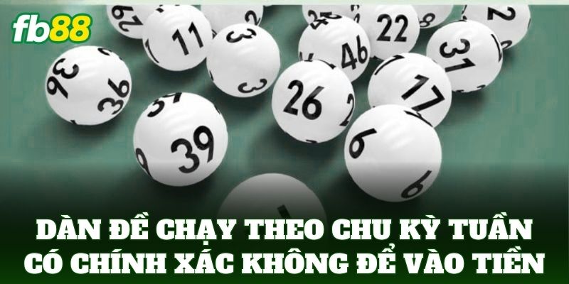 Dàn Đề Chạy Theo Chu Kỳ Tuần Có Chính Xác Không: Mẹo Từ FB88 2 Dàn Đề Chạy Theo Chu Kỳ Tuần Có Chính Xác Không để vào tiền
