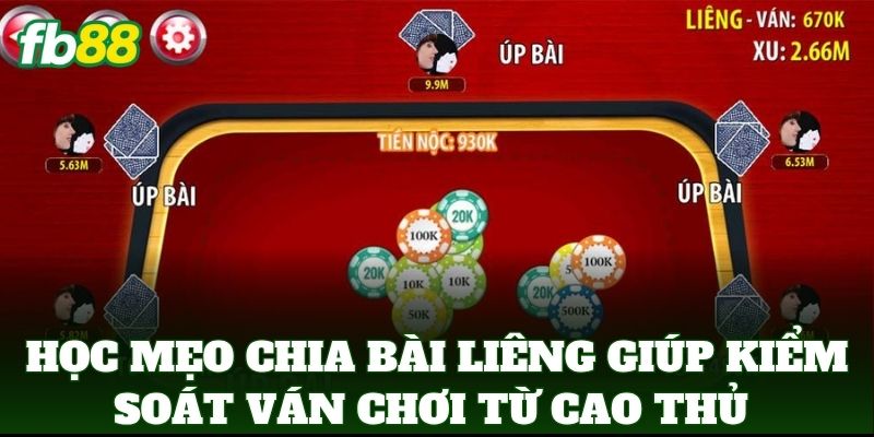 Mẹo Chia Bài Liêng Giúp Kiểm Soát Ván Chơi: Bí Quyết Từ FB88 1 Học Mẹo Chia Bài Liêng Giúp Kiểm Soát Ván Chơi từ cao thủ