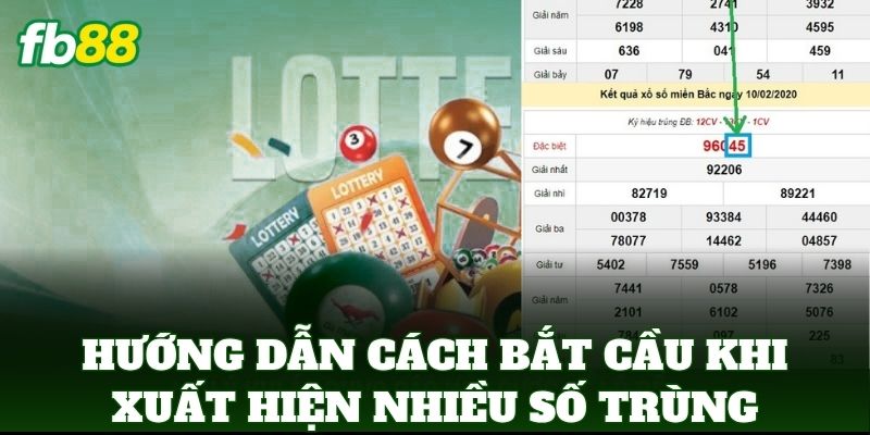 Cách Bắt Cầu Khi Xuất Hiện Nhiều Số Trùng Cực Chuẩn FB88 1 Hướng dẫn Cách Bắt Cầu Khi Xuất Hiện Nhiều Số Trùng đơn giản