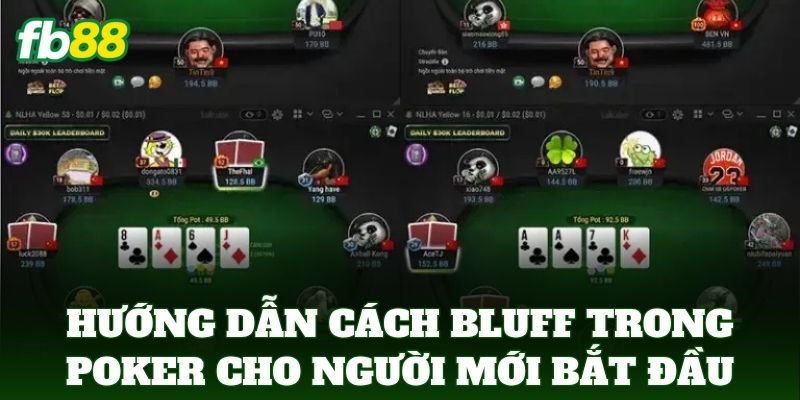 Cách Bluff Trong Poker Cho Người Mới Bắt Đầu Chơi Tại FB88 2 Hướng dẫn Cách Bluff Trong Poker Cho Người Mới Bắt Đầu nhanh