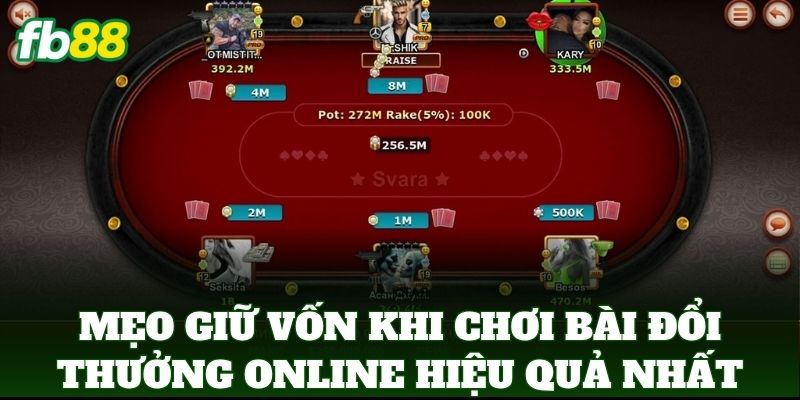 Mẹo Giữ Vốn Khi Chơi Bài Đổi Thưởng Online Từ Cao Thủ FB88 1 Mẹo Giữ Vốn Khi Chơi Bài Đổi Thưởng Online hiệu quả nhất