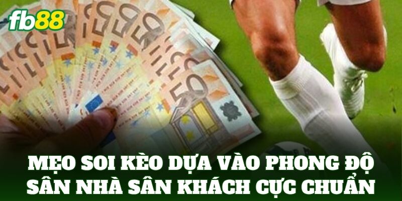 Soi Kèo Dựa Vào Phong Độ Sân Nhà Sân Khách: 5 Mẹo Vàng 2 Mẹo Soi Kèo Dựa Vào Phong Độ Sân Nhà Sân Khách cực kỳ chính xác