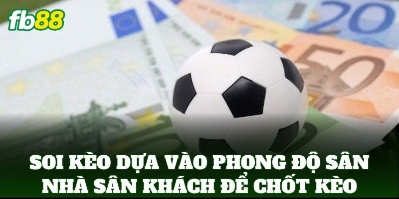 Soi Kèo Dựa Vào Phong Độ Sân Nhà Sân Khách: 5 Mẹo Vàng 1 Soi Kèo Dựa Vào Phong Độ Sân Nhà Sân Khách để chốt kèo chuẩn