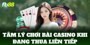 tam ly choi bai casino khi dang thua lien tiep