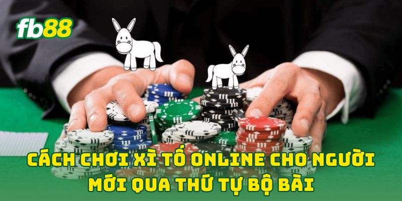 Cách Chơi Xì Tố Online Cho Người Mới qua thứ tự bộ bài