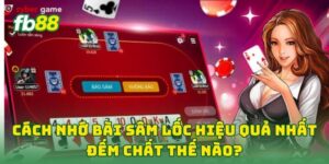 Cách Nhớ Bài Sâm Lốc Hiệu Quả Nhất đếm chất thế nào?