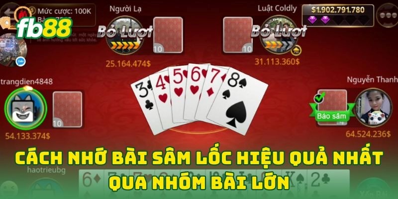 Cách Nhớ Bài Sâm Lốc Hiệu Quả Nhất: 7 Tip Để Thắng Liên Tục 1 Cách Nhớ Bài Sâm Lốc Hiệu Quả Nhất qua nhóm bài lớn