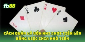 Cách Quản Lý Vốn Khi Chơi Tiến Lên bằng việc chia nhỏ tiền