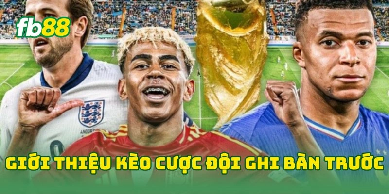 Kèo Cược Đội Ghi Bàn Trước FB88 - 7 Bí Kíp Đọc Kèo Chuẩn Xác 1 Giới thiệu kèo cược đội ghi bàn trước