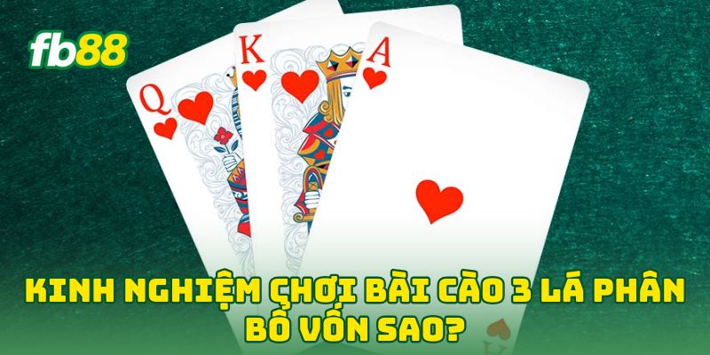 Kinh Nghiệm Chơi Bài Cào 3 Lá phân bổ vốn sao?