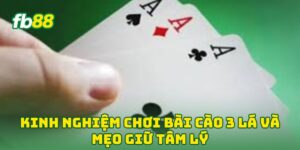 Kinh Nghiệm Chơi Bài Cào 3 Lá và mẹo giữ tâm lý