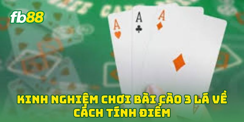 Kinh Nghiệm Chơi Bài Cào 3 Lá về cách tính điểm