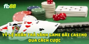 Tỷ Lệ Hoàn Trả Sảnh Game Bài Casino qua cách cược