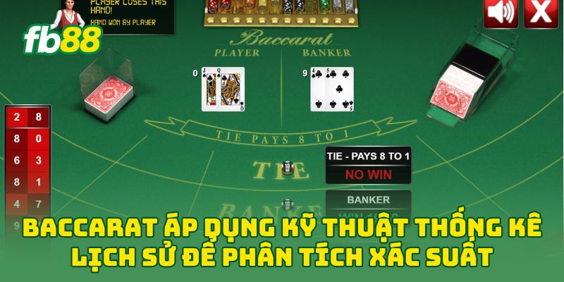 Baccarat áp dụng kỹ thuật thống kê lịch sử để phân tích xác suất