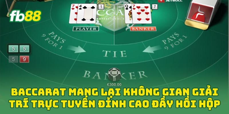 Baccarat mang lại không gian giải trí trực tuyến đỉnh cao đầy hồi hộp