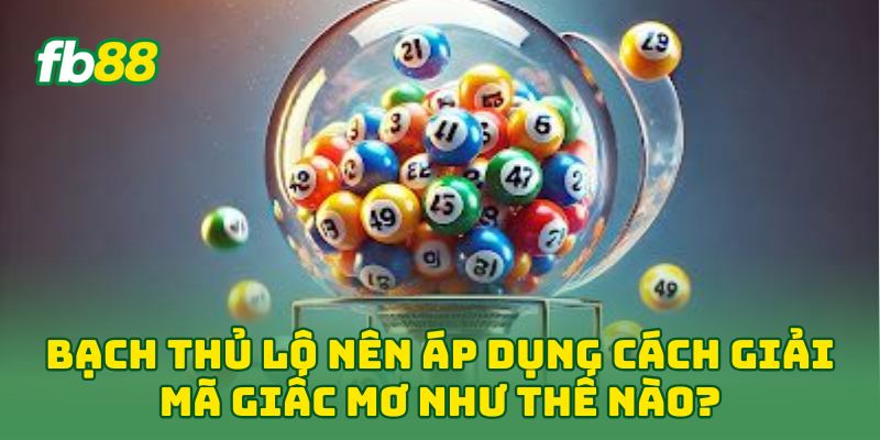 Bạch Thủ Lô: 5 Bí Mật Soi Cầu Độc Thủ Giúp Về Số Nhanh 2 Bạch Thủ Lô nên áp dụng cách giải mã giấc mơ như thế nào?