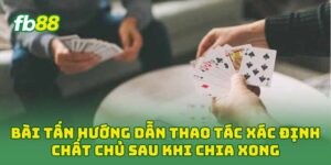 Bài Tấn hướng dẫn thao tác xác định chất chủ sau khi chia xong
