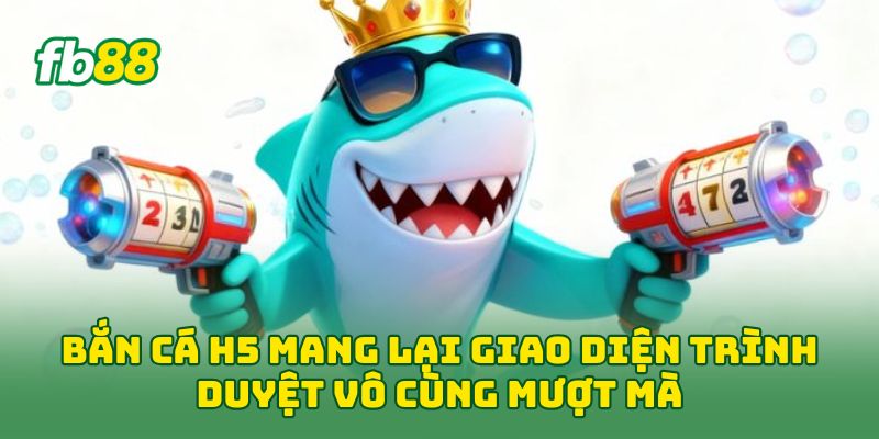 Bắn Cá H5: 6 Cách Săn Thưởng Hiệu Quả Cho Người Mới Chơi 3 Bắn Cá H5 mang lại giao diện trình duyệt vô cùng mượt mà