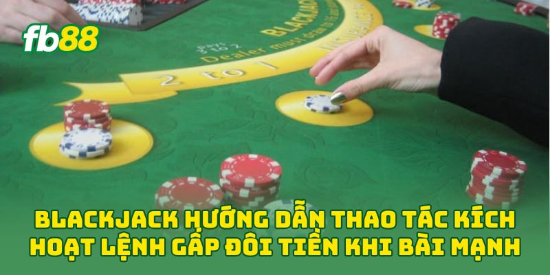 Blackjack: Hiểu Rõ Và Làm Chủ Bàn Cược Chỉ Sau 5 Phút 1 Blackjack hướng dẫn thao tác kích hoạt lệnh gấp đôi tiền khi bài mạnh
