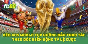 Kèo Aos World Cup hướng dẫn thao tác theo dõi biến động tỷ lệ cược