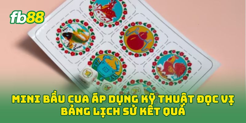 Mini Bầu Cua: 5 Mẹo Đọc Cửa Hay Để Vào Nhịp Nhanh 2 Mini Bầu Cua áp dụng kỹ thuật đọc vị bảng lịch sử kết quả