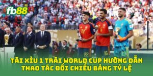 Tài Xỉu 1 Trái World Cup hướng dẫn thao tác đối chiếu bảng tỷ lệ