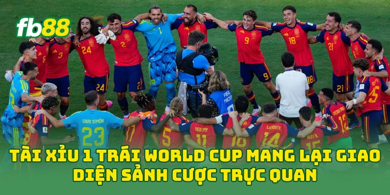 Tài Xỉu 1 Trái World Cup mang lại giao diện sảnh cược trực quan