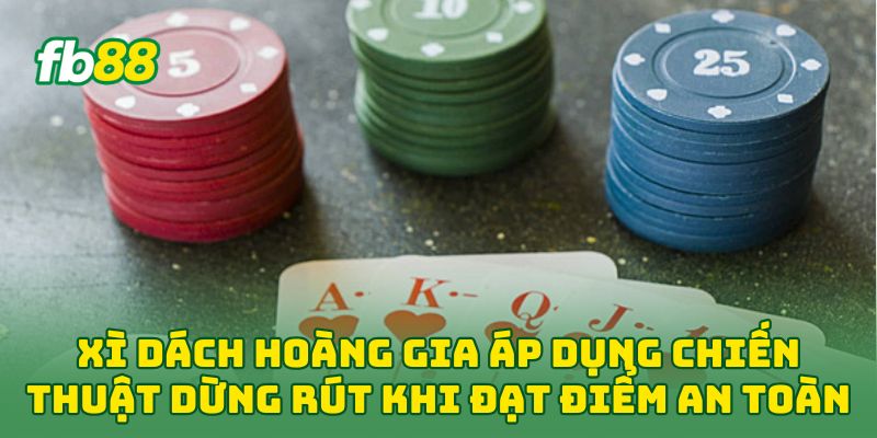 Xì Dách Hoàng Gia: 5 Bí Quyết Làm Chủ Bàn Cược Tại Fb88 2 Xì Dách Hoàng Gia áp dụng chiến thuật dừng rút khi đạt điểm an toàn